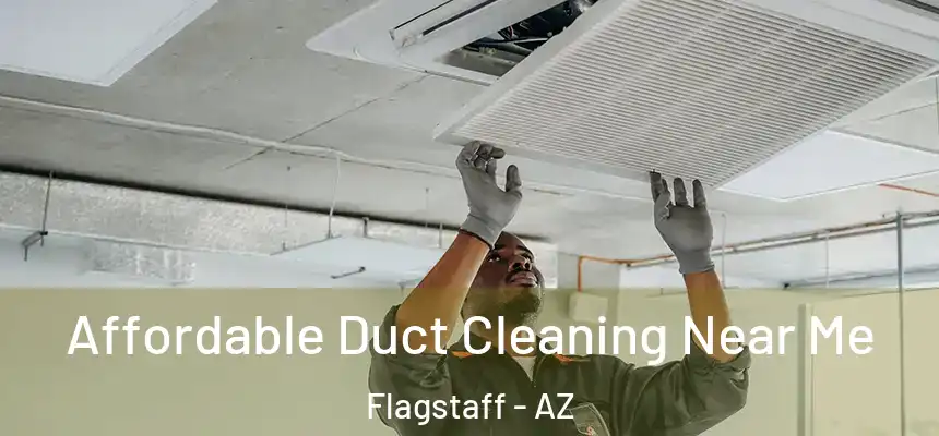 Affordable Duct Cleaning Near Me Flagstaff - AZ