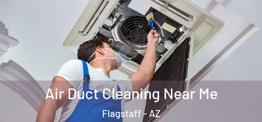 Air Duct Cleaning Near Me Flagstaff - AZ