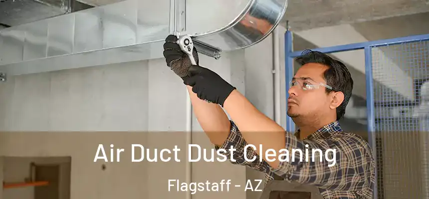 Air Duct Dust Cleaning Flagstaff - AZ