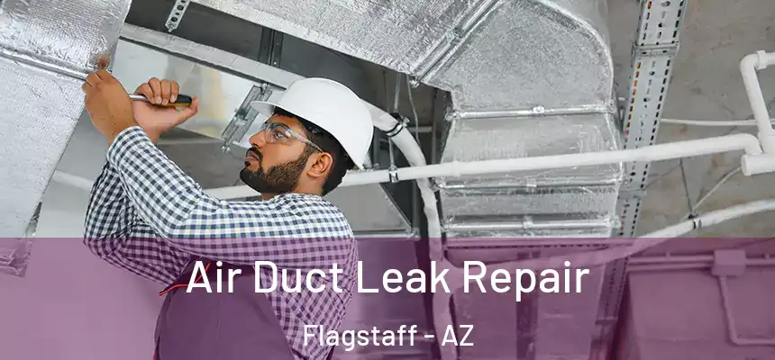 Air Duct Leak Repair Flagstaff - AZ
