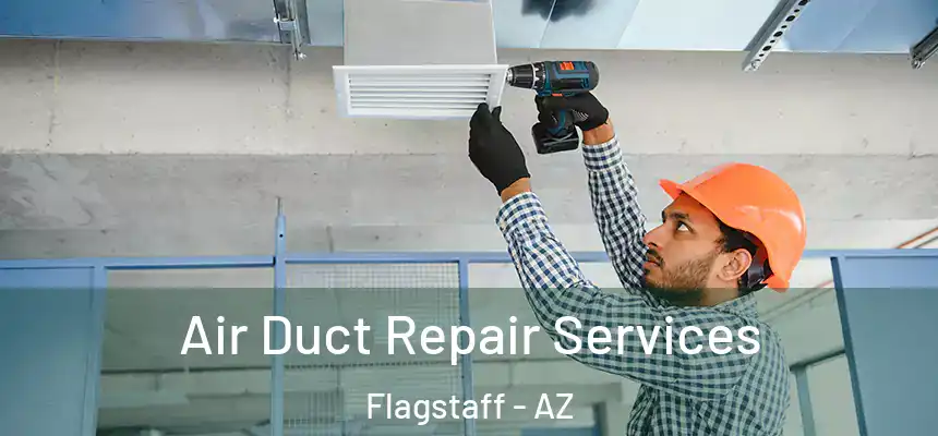 Air Duct Repair Services Flagstaff - AZ