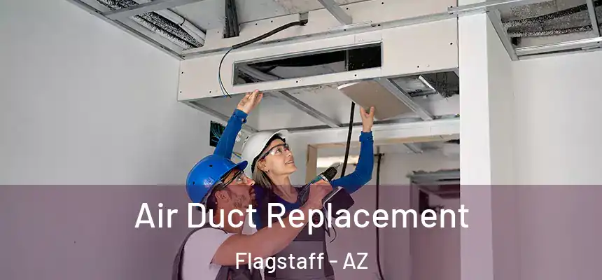 Air Duct Replacement Flagstaff - AZ
