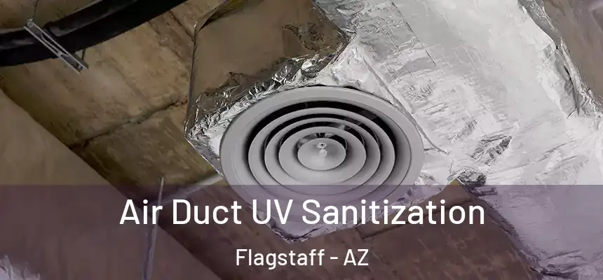 Air Duct UV Sanitization Flagstaff - AZ