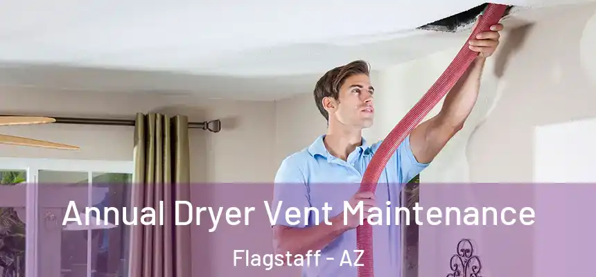 Annual Dryer Vent Maintenance Flagstaff - AZ