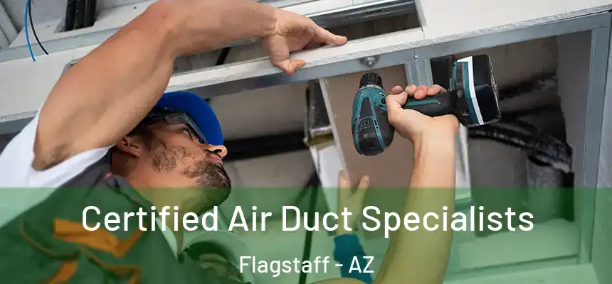 Certified Air Duct Specialists Flagstaff - AZ