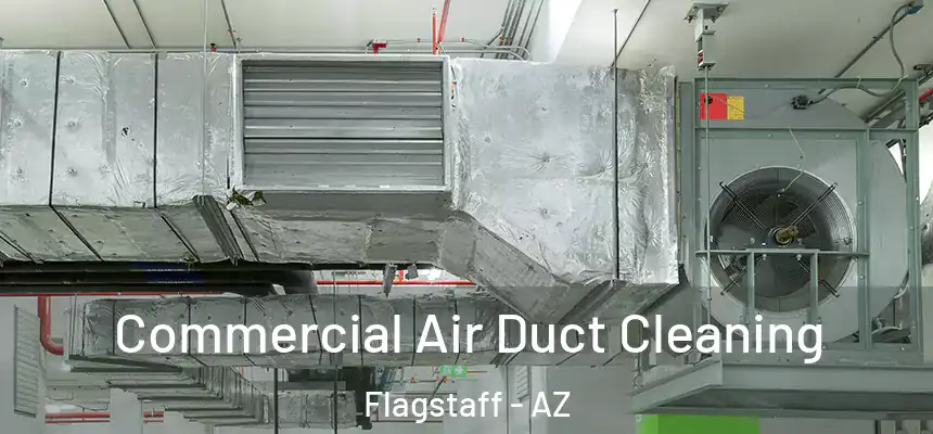 Commercial Air Duct Cleaning Flagstaff - AZ
