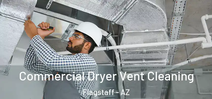 Commercial Dryer Vent Cleaning Flagstaff - AZ