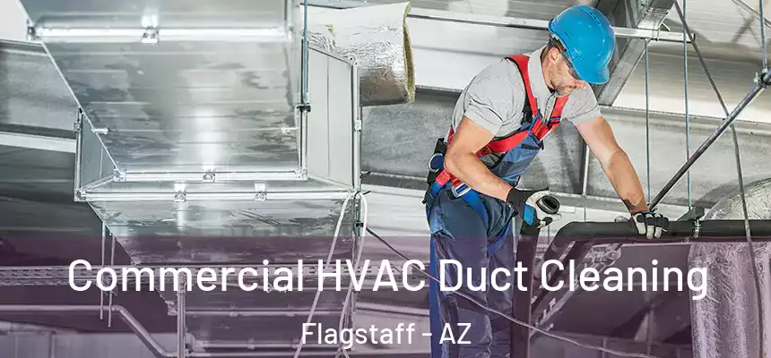 Commercial HVAC Duct Cleaning Flagstaff - AZ