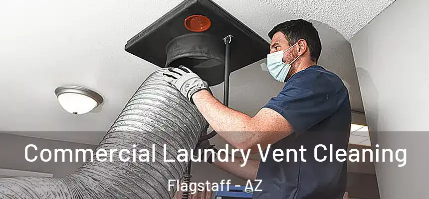 Commercial Laundry Vent Cleaning Flagstaff - AZ