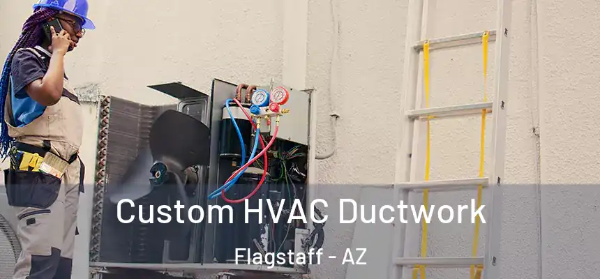 Custom HVAC Ductwork Flagstaff - AZ