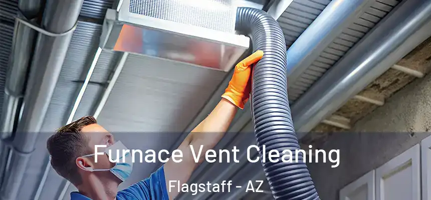 Furnace Vent Cleaning Flagstaff - AZ