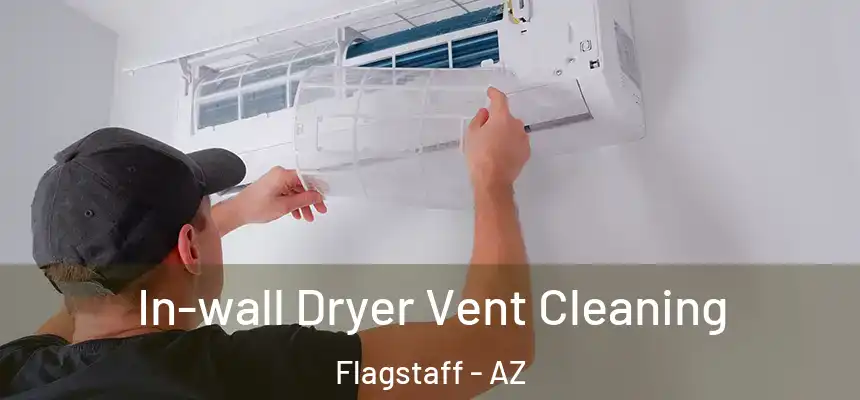 In-wall Dryer Vent Cleaning Flagstaff - AZ