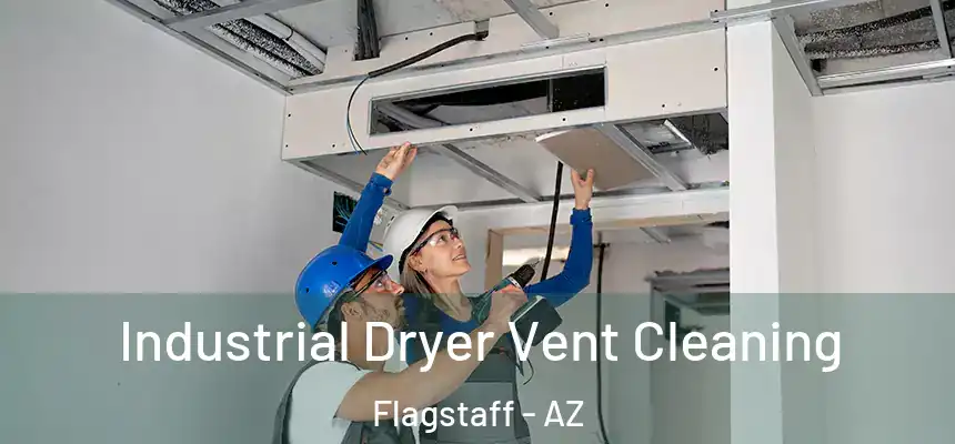Industrial Dryer Vent Cleaning Flagstaff - AZ