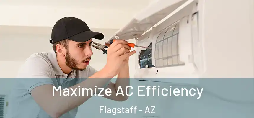 Maximize AC Efficiency Flagstaff - AZ
