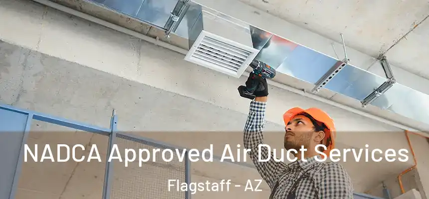 NADCA Approved Air Duct Services Flagstaff - AZ