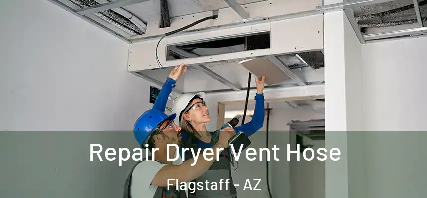 Repair Dryer Vent Hose Flagstaff - AZ