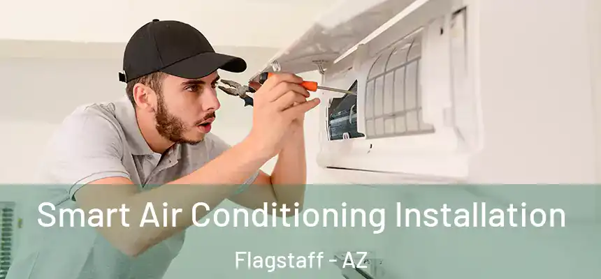 Smart Air Conditioning Installation Flagstaff - AZ