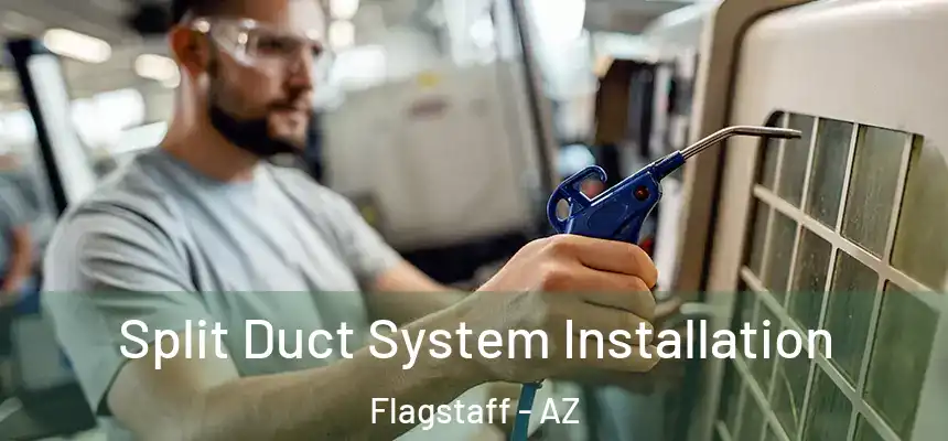 Split Duct System Installation Flagstaff - AZ