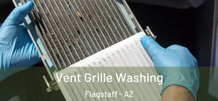 Vent Grille Washing Flagstaff - AZ